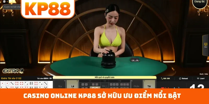 Casino online KP88 sở hữu ưu điểm nổi bật