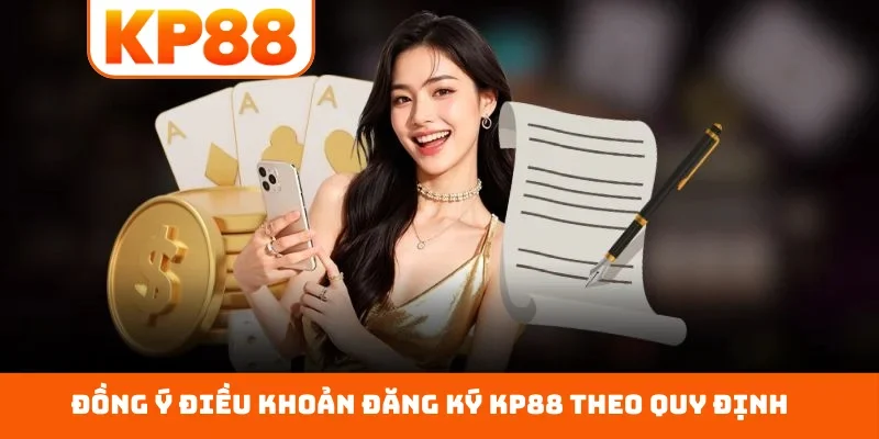 Đồng ý điều khoản đăng ký KP88 theo quy định