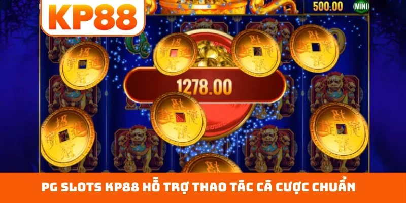 PG Slots KP88 hỗ trợ thao tác cá cược chuẩn