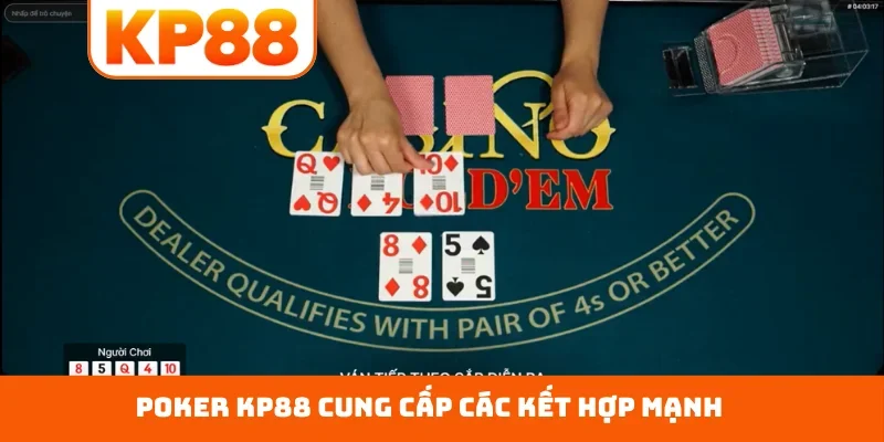 Poker KP88 cung cấp các kết hợp mạnh