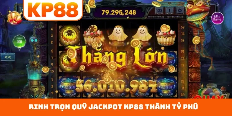 Rinh trọn quỹ jackpot KP88 thành tỷ phú