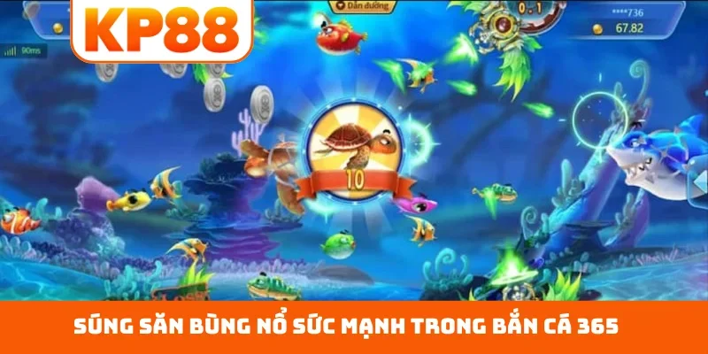 Súng săn bùng nổ sức mạnh trong bắn cá 365