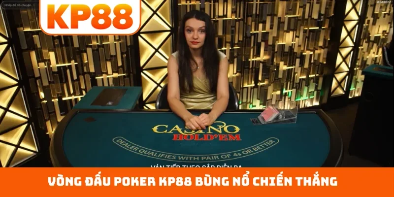 Vòng đấu poker KP88 bùng nổ chiến thắng